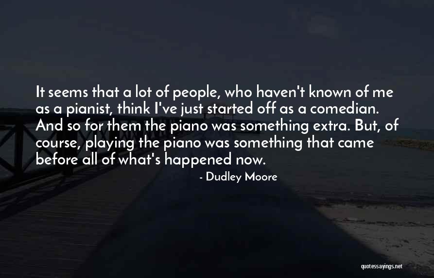 Dudley Moore Quotes 656726