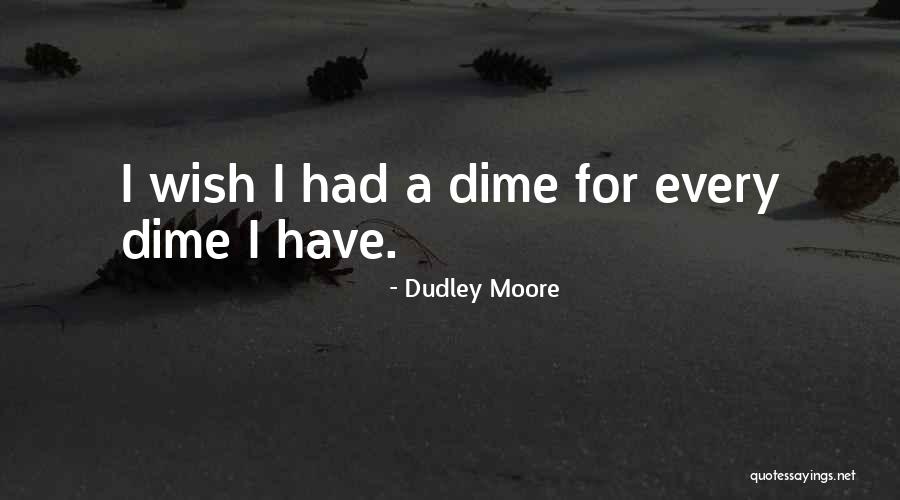 Dudley Moore Quotes 757690