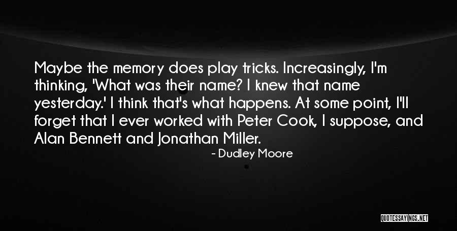 Dudley Moore Quotes 913740