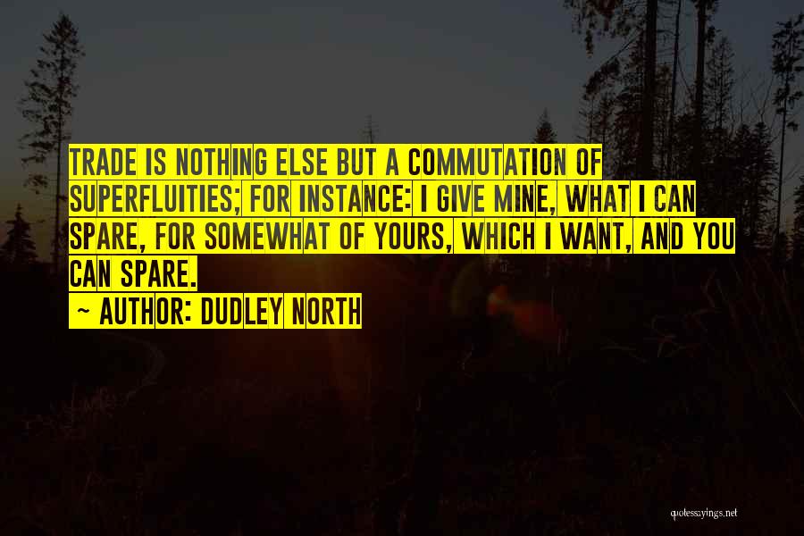 Dudley North Quotes 2000937
