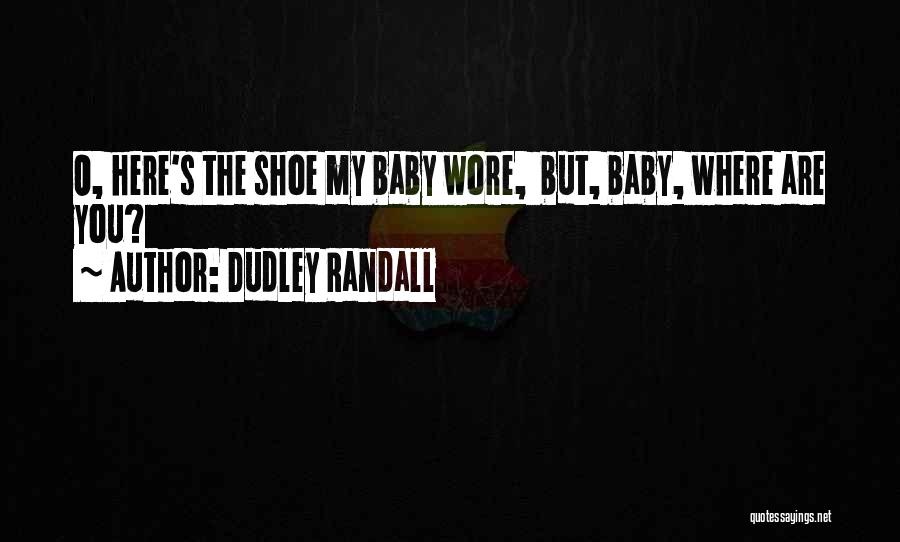Dudley O'shaughnessy Quotes By Dudley Randall