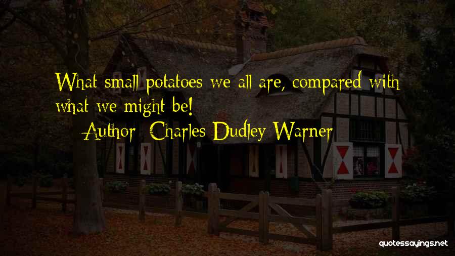 Dudley Quotes By Charles Dudley Warner