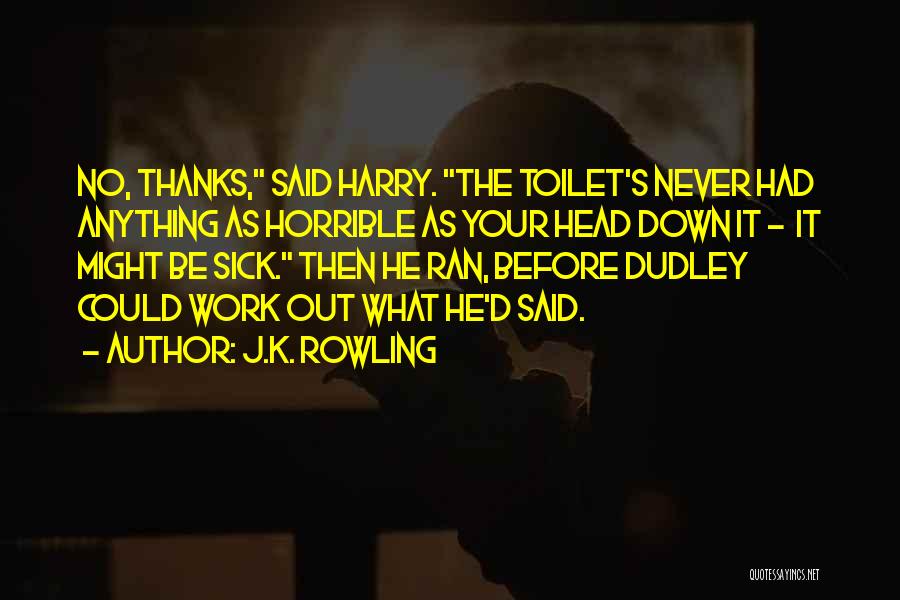 Dudley Quotes By J.K. Rowling