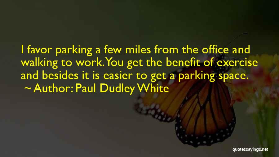 Dudley Quotes By Paul Dudley White