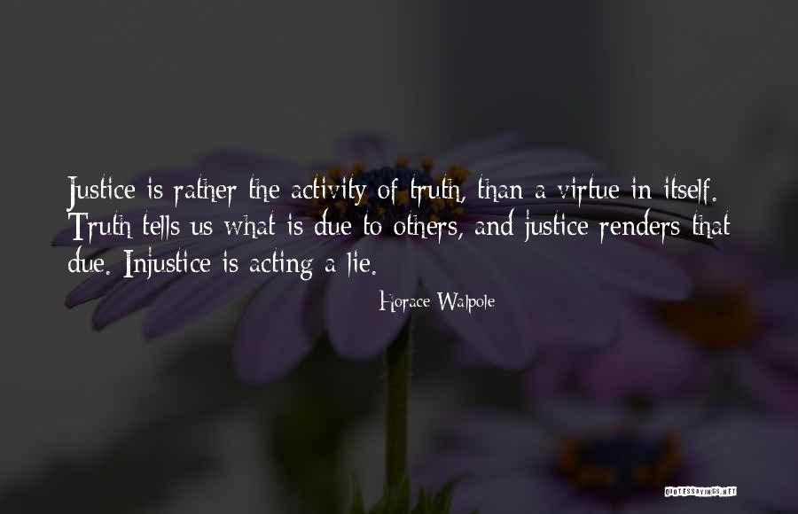 Due Justice Quotes By Horace Walpole Due Justice Quotes By Horace Walpole