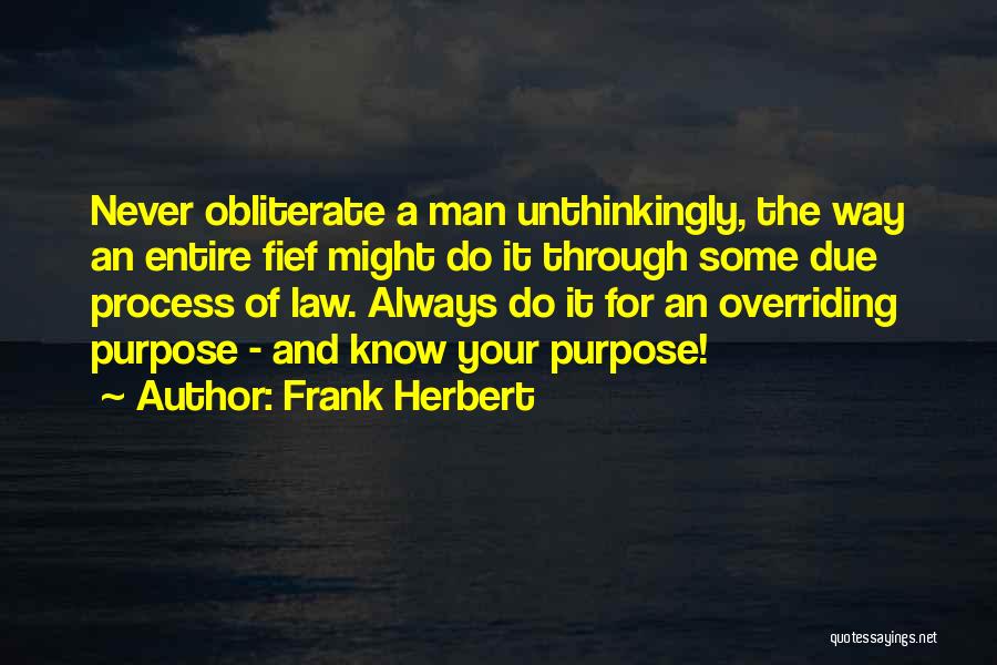 Due Process Law Quotes By Frank Herbert