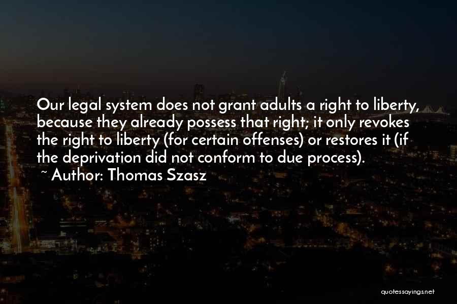 Due Process Law Quotes By Thomas Szasz