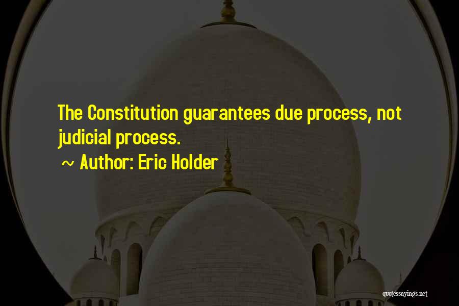 Due Process Quotes By Eric Holder