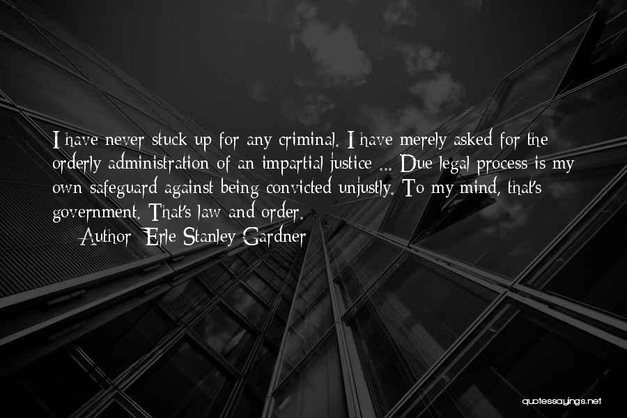 Due Process Quotes By Erle Stanley Gardner