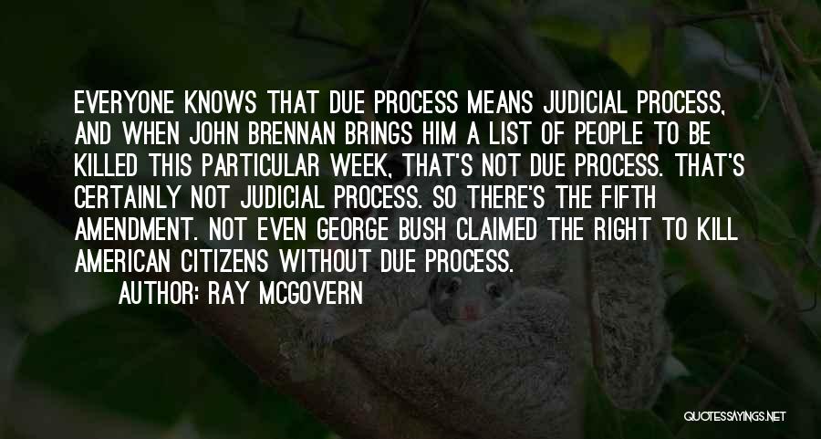 Due Process Quotes By Ray McGovern