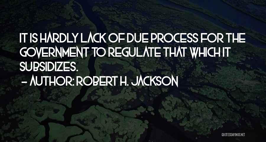 Due Process Quotes By Robert H. Jackson