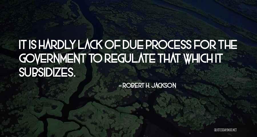 Due Process Quotes By Robert H. Jackson