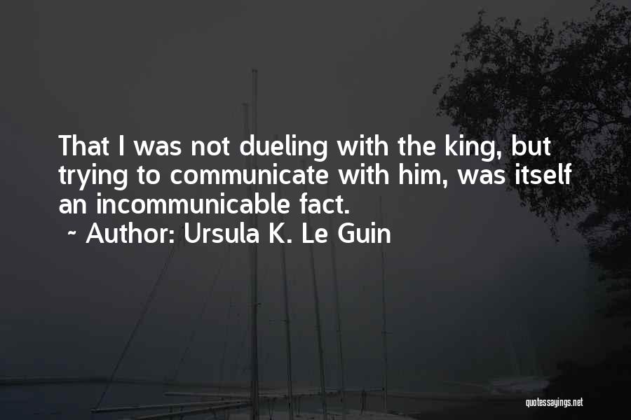 Dueling Quotes By Ursula K. Le Guin