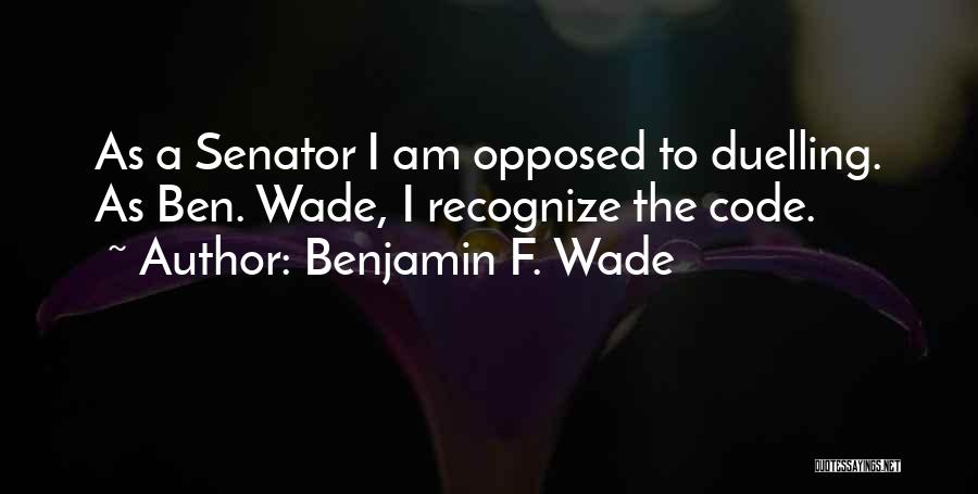 Duelling Quotes By Benjamin F. Wade