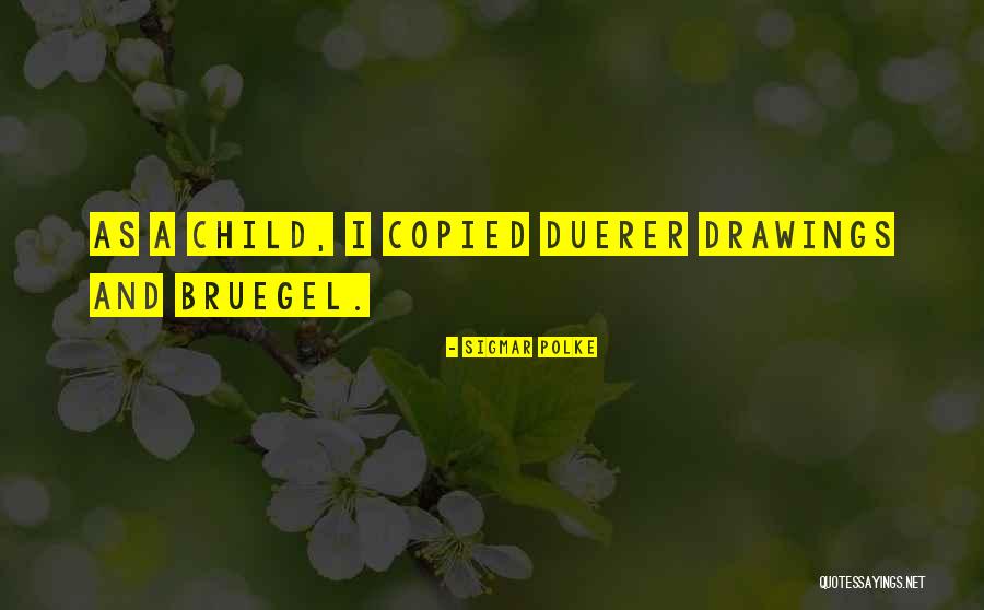 Duerer Quotes By Sigmar Polke Duerer Quotes By Sigmar Polke