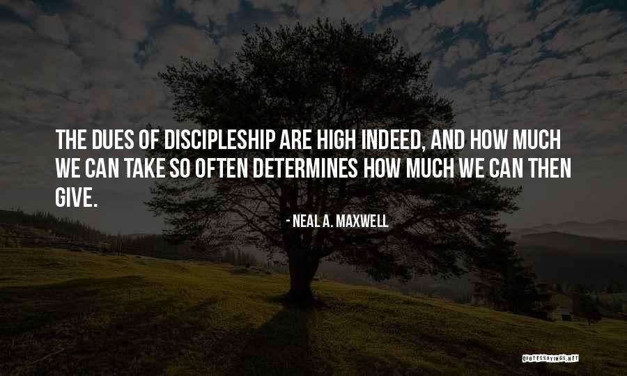 Dues Quotes By Neal A. Maxwell Dues Quotes By Neal A. Maxwell