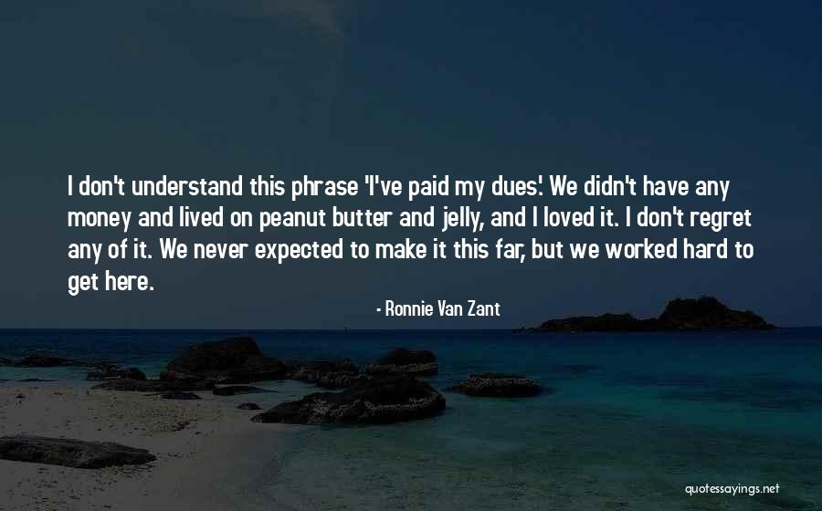 Dues Quotes By Ronnie Van Zant Dues Quotes By Ronnie Van Zant