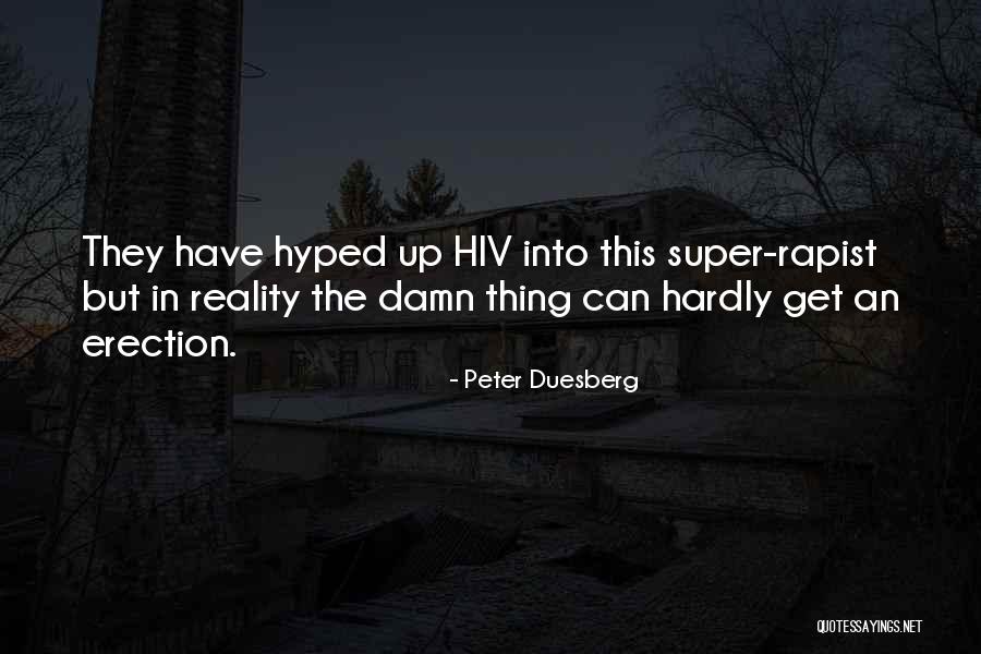 Duesberg Quotes By Peter Duesberg Duesberg Quotes By Peter Duesberg