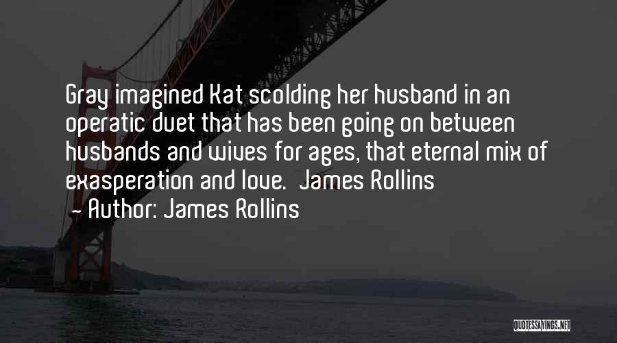 Duet Love Quotes By James Rollins