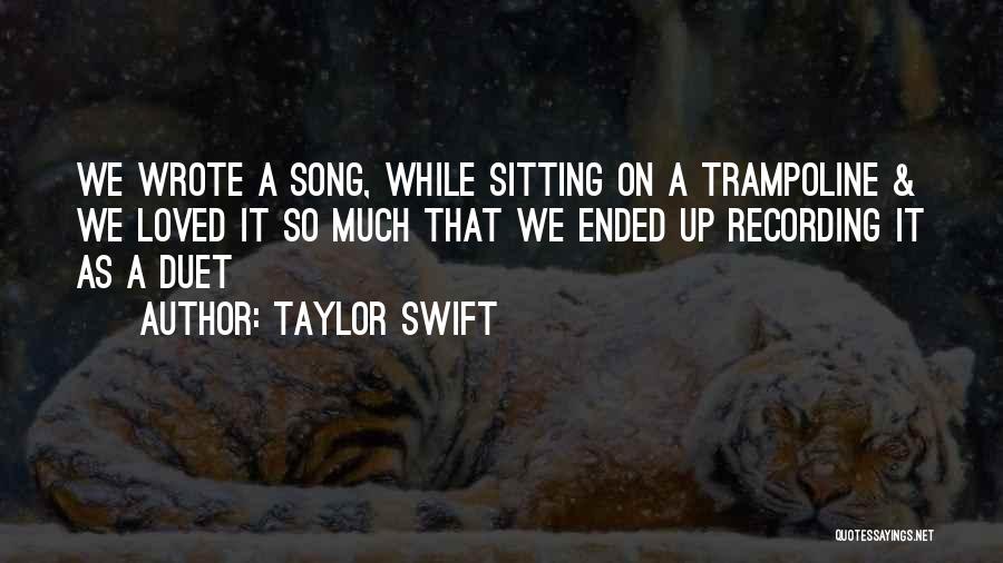 Duets Quotes By Taylor Swift