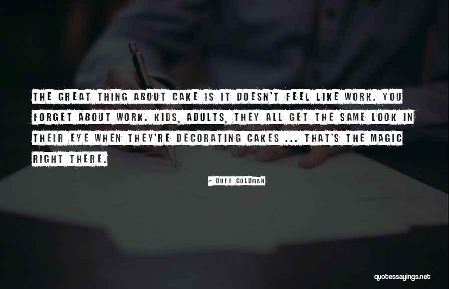 Duff Goldman Quotes 1310797 Duff Goldman Quotes 1310797
