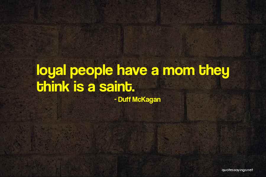 Duff Mom Quotes By Duff McKagan Duff Mom Quotes By Duff McKagan