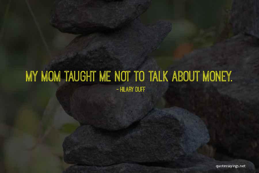 Duff Mom Quotes By Hilary Duff Duff Mom Quotes By Hilary Duff