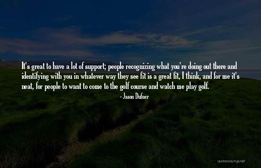 Dufner Golf Quotes By Jason Dufner Dufner Golf Quotes By Jason Dufner