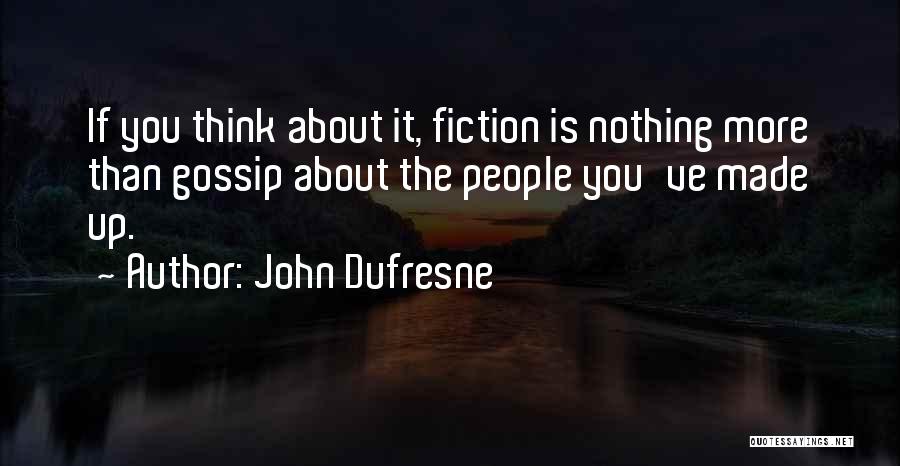 Dufresne Quotes By John Dufresne