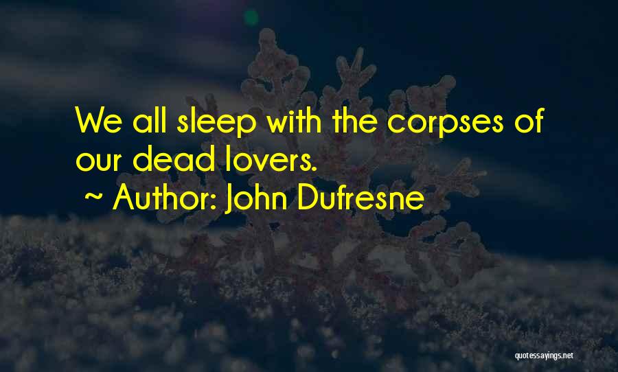 Dufresne Quotes By John Dufresne