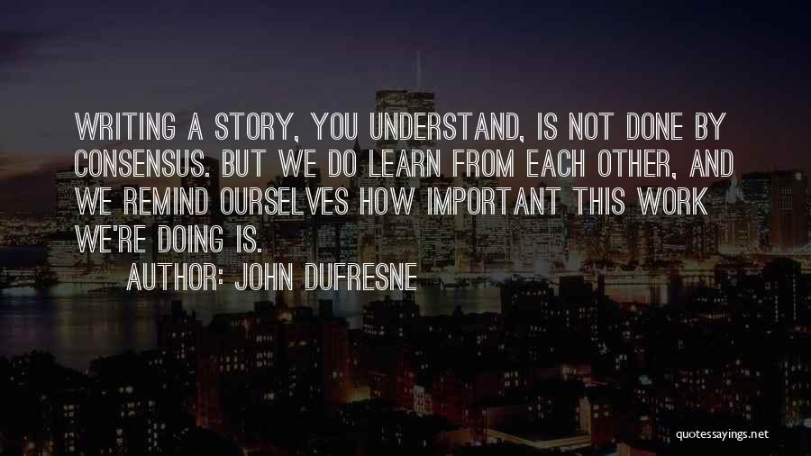 Dufresne Quotes By John Dufresne