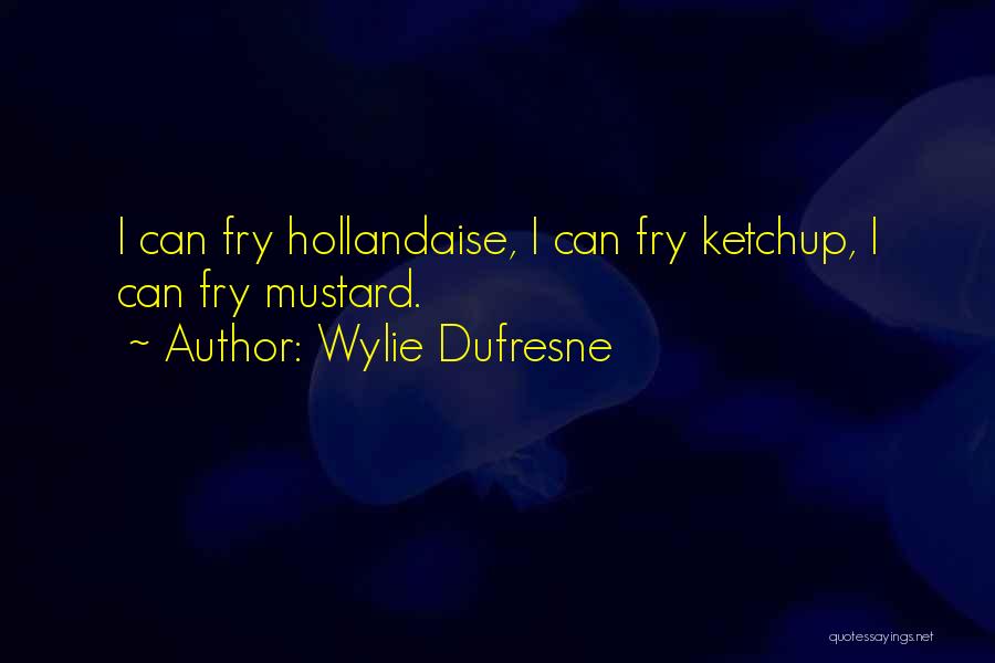 Dufresne Quotes By Wylie Dufresne