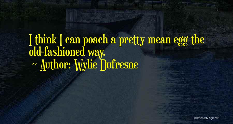 Dufresne Quotes By Wylie Dufresne