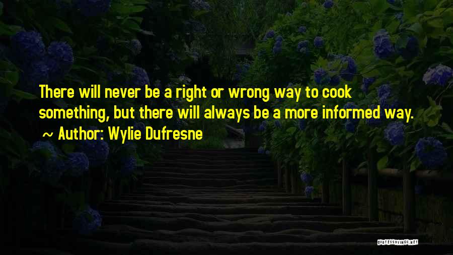 Dufresne Quotes By Wylie Dufresne