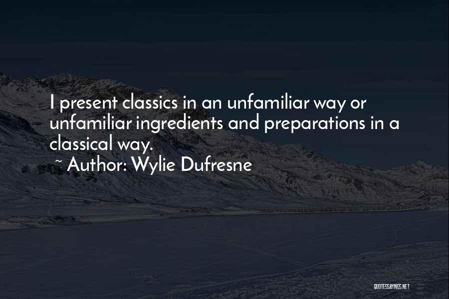 Dufresne Quotes By Wylie Dufresne