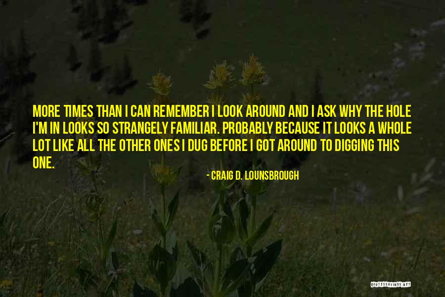Dug Quotes By Craig D. Lounsbrough Dug Quotes By Craig D. Lounsbrough