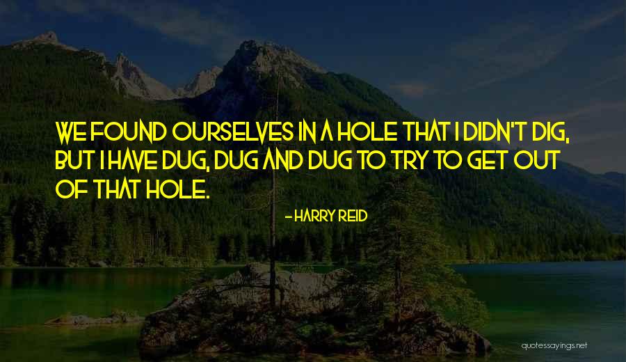 Dug Quotes By Harry Reid Dug Quotes By Harry Reid