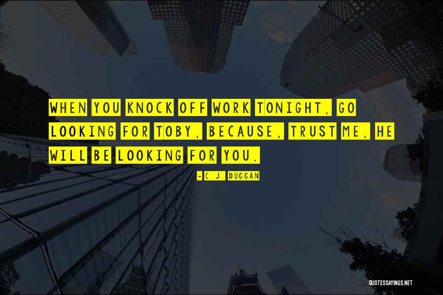 Duggan Quotes By C.J. Duggan Duggan Quotes By C.J. Duggan