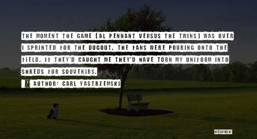 Dugout Quotes By Carl Yastrzemski
