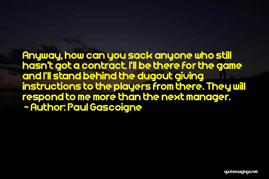 Dugout Quotes By Paul Gascoigne
