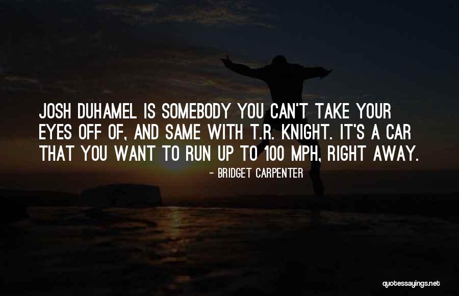 Duhamel Quotes By Bridget Carpenter Duhamel Quotes By Bridget Carpenter