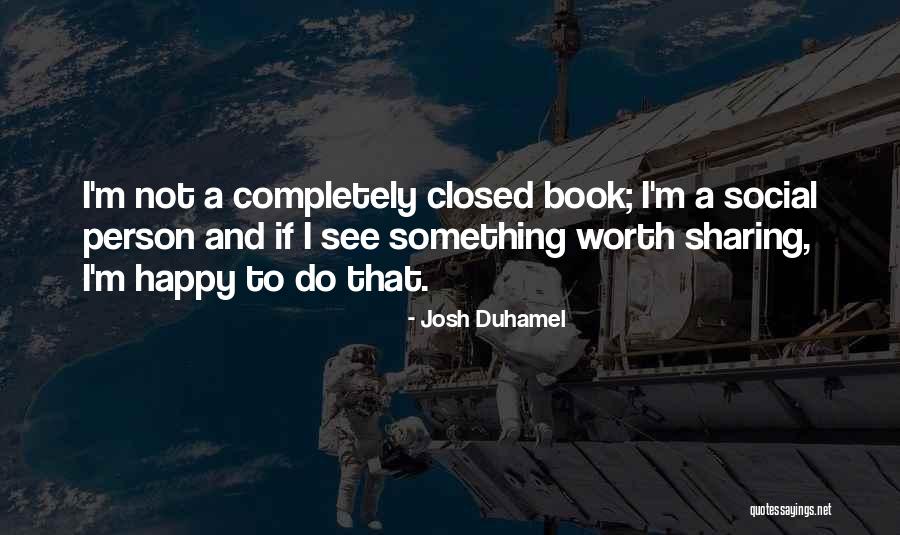 Duhamel Quotes By Josh Duhamel Duhamel Quotes By Josh Duhamel