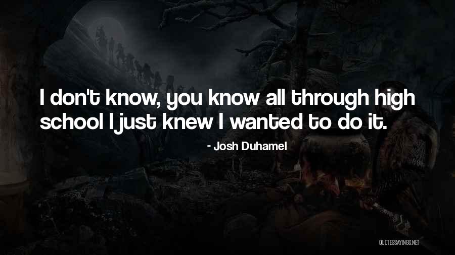 Duhamel Quotes By Josh Duhamel Duhamel Quotes By Josh Duhamel