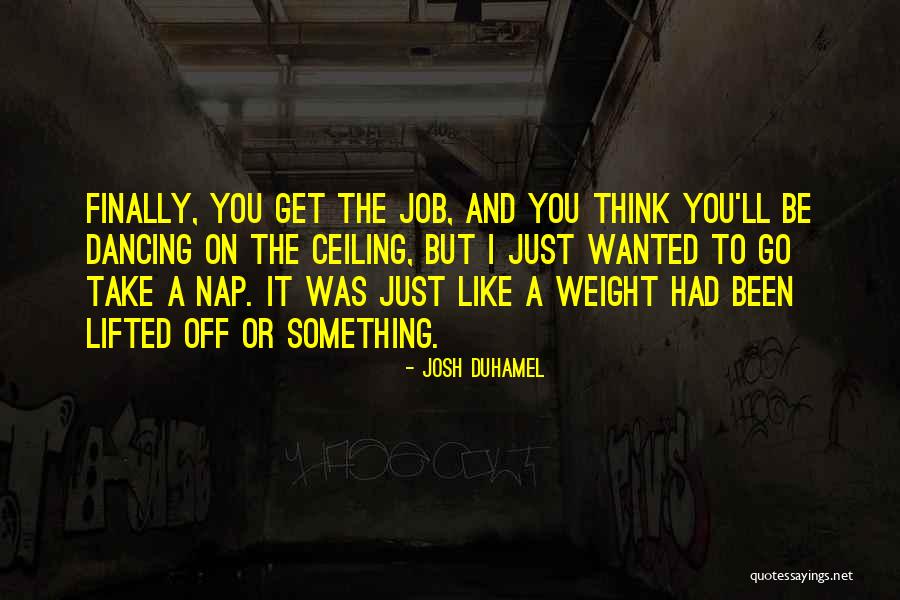 Duhamel Quotes By Josh Duhamel Duhamel Quotes By Josh Duhamel