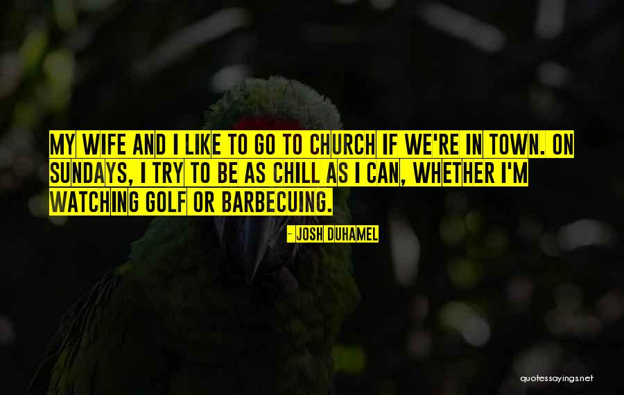 Duhamel Quotes By Josh Duhamel Duhamel Quotes By Josh Duhamel