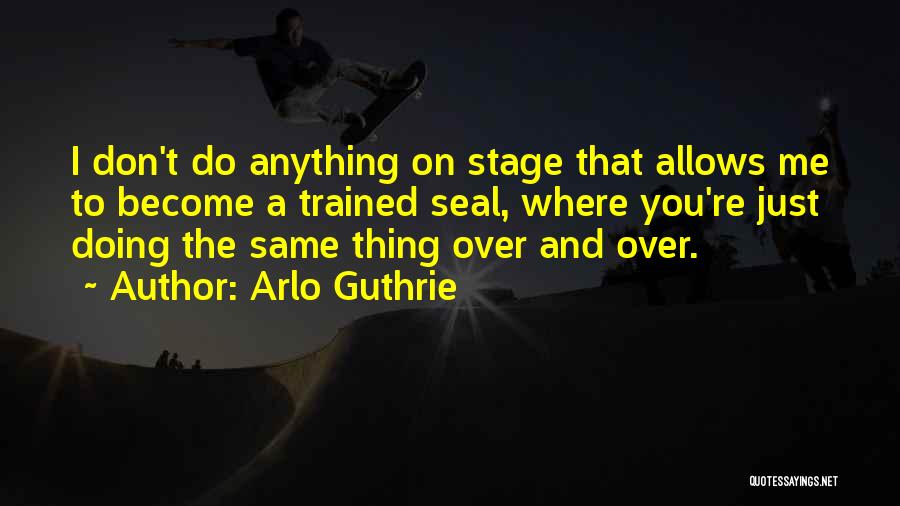 Duhless Quotes By Arlo Guthrie