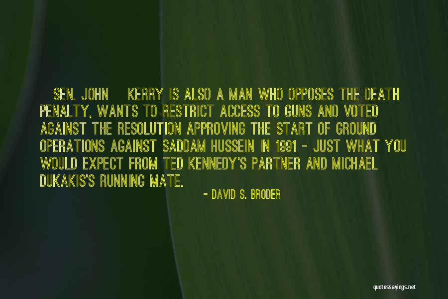 Dukakis Running Quotes By David S. Broder Dukakis Running Quotes By David S. Broder