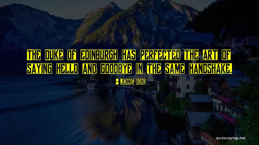 Duke Edinburgh Quotes By Jennie Bond Duke Edinburgh Quotes By Jennie Bond
