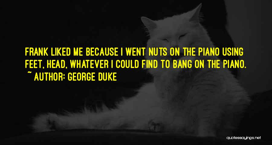 Duke Of Nuts Quotes By George Duke