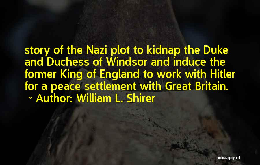 Duke Windsor Quotes By William L. Shirer